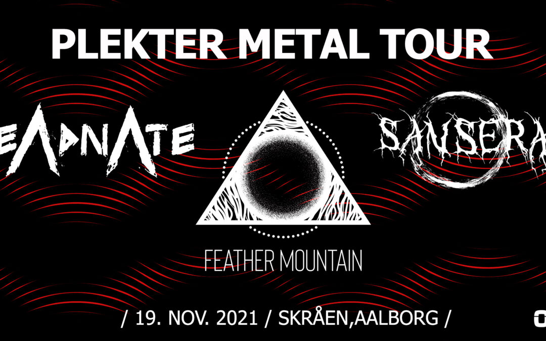PLEKTER METAL TOUR // Sansera – Deadnate – Feather Mountain