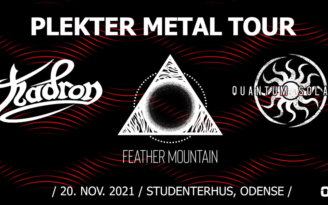 PLEKTER METAL TOUR // Hadron – Quantum Solaris – Feather Mountain